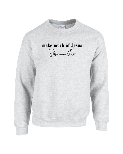 Make Much of Jesus Original Sweatshirt