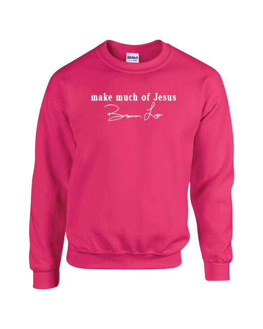 Make Much of Jesus Original Sweatshirt