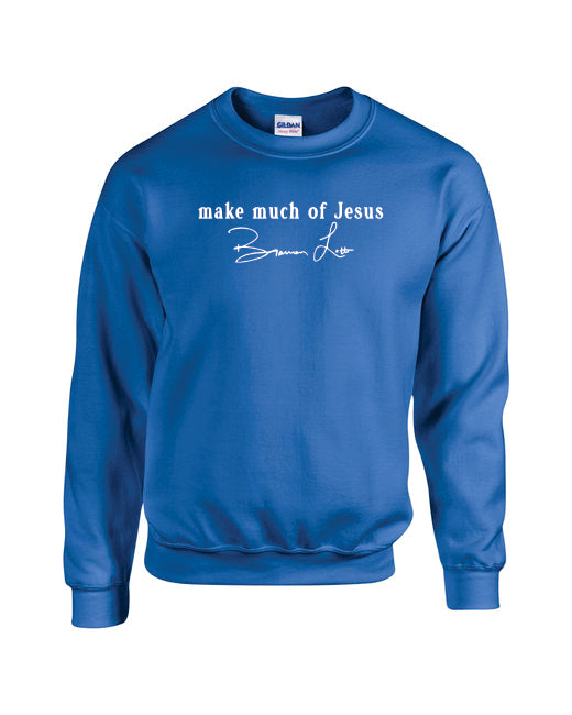Make Much of Jesus Original Sweatshirt