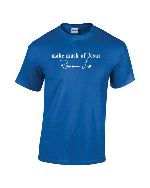 Make Much of Jesus Original Tshirt