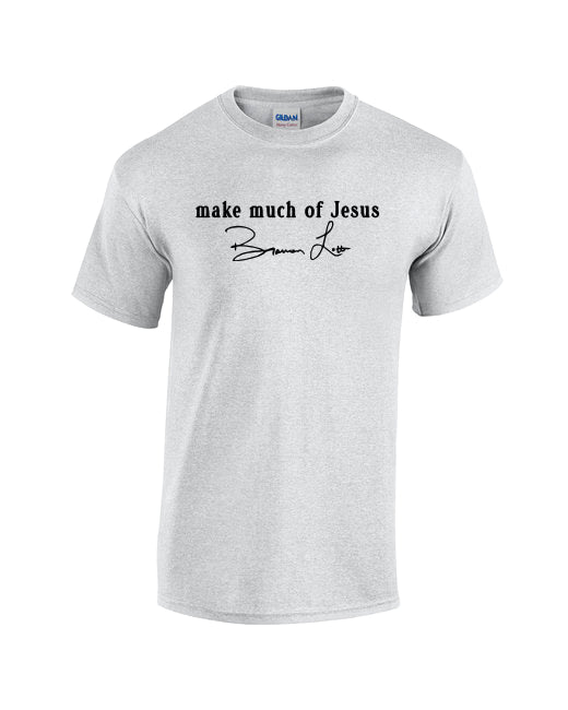 Make Much of Jesus Original Tshirt